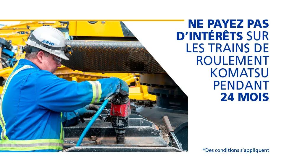 Ne payez pas d'intérêts sur les trains de roulement Komatsu pendant 24 mois