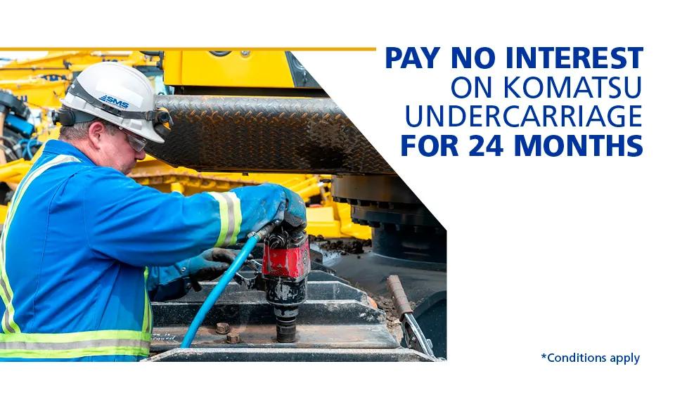 Pay No Interest on Komatsu Undercarriage for 24 Months
